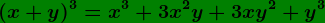 \dpi{120} \bg_green \boldsymbol{\boldsymbol{}(x+y)^3= x^3+3x^2y+3xy^2+y^3}